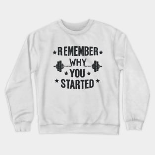 Remember Why You Started. Gym Motivational Crewneck Sweatshirt